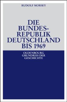 Die Bundesrepublik Deutschland: Entstehung und Entwicklung bis 1969