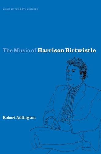 The Music of Harrison Birtwistle (Music in the Twentieth Century, Band 12)