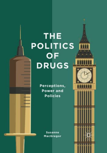 The Politics of Drugs: Perceptions, Power and Policies