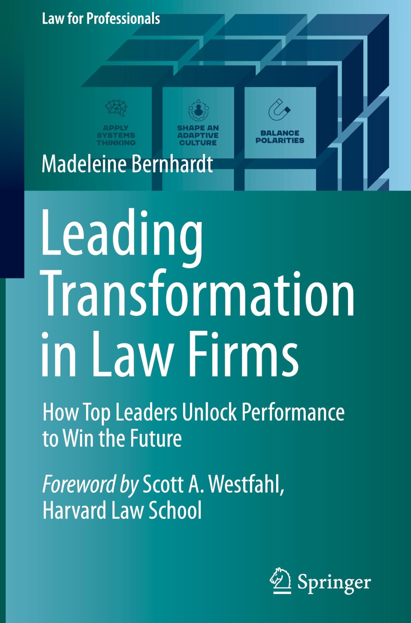 Leading Transformation in Law Firms: How Top Leaders Unlock Performance to Win the Future (Law for Professionals)