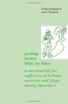 Getting Better Bit(e) by Bit(e): A Survival Kit for Sufferers of Bulimia Nervosa and Binge Eating Disorders