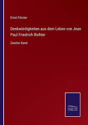 Denkwürdigkeiten aus dem Leben von Jean Paul Friedrich Richter: Zweiter Band