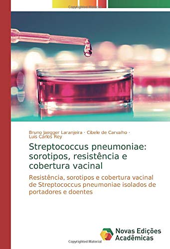 Streptococcus pneumoniae: sorotipos, resistência e cobertura vacinal: Resistência, sorotipos e cobertura vacinal de Streptococcus pneumoniae isolados de portadores e doentes