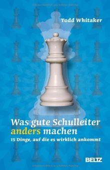 Was gute Schulleiter anders machen: 15 Dinge, auf die es wirklich ankommt