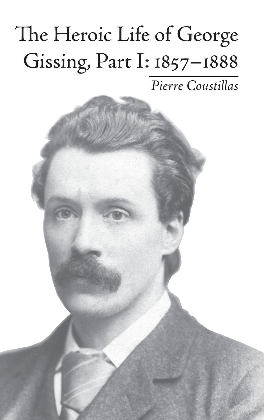 The Heroic Life of George Gissing, Part I: 1857-1888