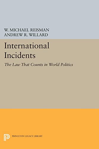 International Incidents: The Law That Counts in World Politics (Princeton Legacy Library)