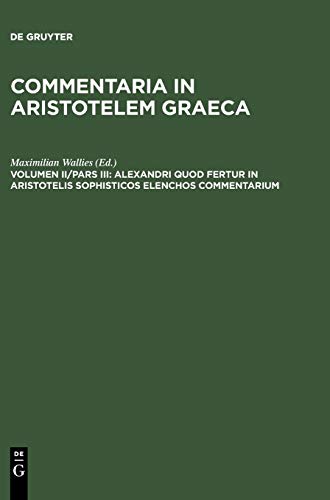 Alexandri quod fertur in Aristotelis sophisticos elenchos commentarium (Commentaria in Aristotelem Graeca)