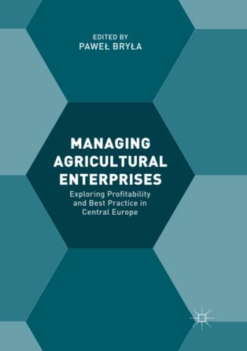 Managing Agricultural Enterprises: Exploring Profitability and Best Practice in Central Europe