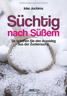 Süchtig nach Süßem?: So schaffen Sie den Ausstieg aus der Zuckersucht