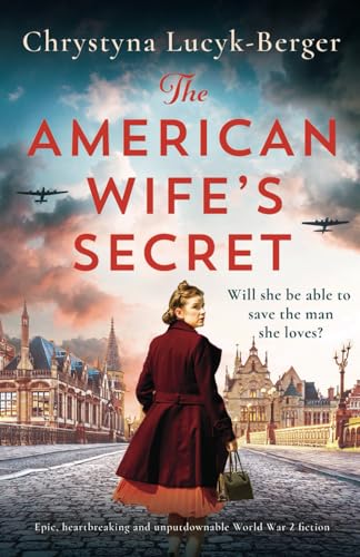The American Wife's Secret: Epic, heartbreaking and unputdownable World War 2 fiction (The Diplomat's Wife, Band 3)
