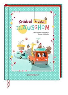 Kribbel krabbel Mäuschen: Die schönsten Fingerspiele, Reime und Lieder