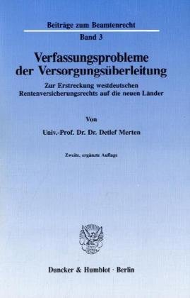 Verfassungsprobleme der Versorgungsüberleitung.: Zur Erstreckung westdeutschen Rentenversicherungsrechts auf die neuen Länder. (Beiträge zum Beamtenrecht)