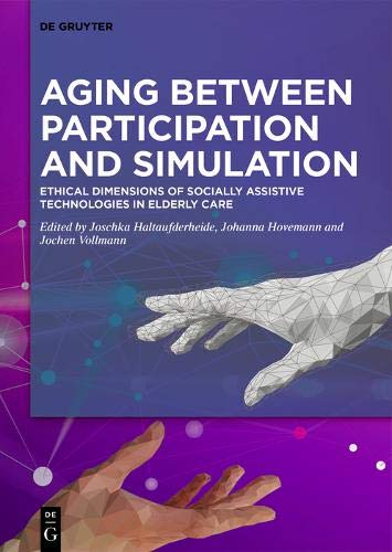 Aging between Participation and Simulation: Ethical Dimensions of Socially Assistive Technologies in Elderly Care