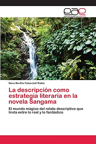 La descripción como estrategia literaria en la novela Sangama: El mundo mágico del relato descriptivo que linda entre lo real y lo fantástico