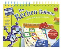 Der Rechen-Roboter: Automatisch rechnen bis 20 (Spielend Neues Lernen)