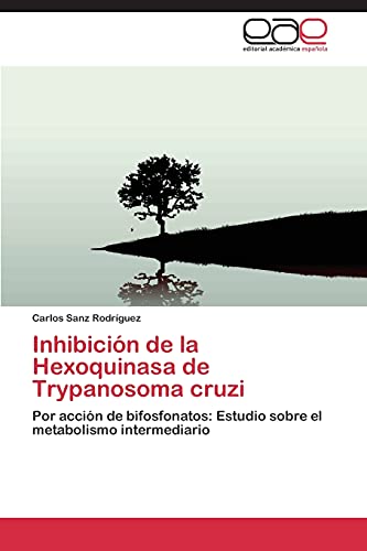Inhibición de la Hexoquinasa de Trypanosoma cruzi: Por acción de bifosfonatos: Estudio sobre el metabolismo intermediario