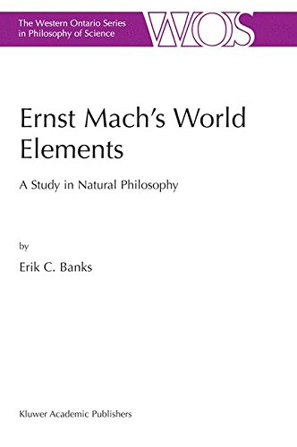Ernst Mach’s World Elements: A Study in Natural Philosophy (The Western Ontario Series in Philosophy of Science, Band 68)