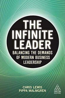 The Infinite Leader: Balancing the Demands of Modern Business Leadership (Kogan Page Inspire)