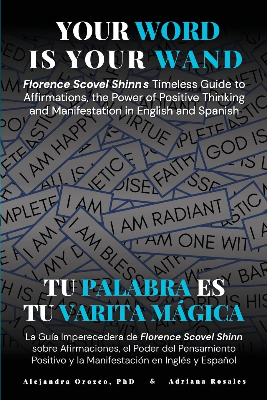 Your Word Is Your Wand: Florence Scovel Shinn's Timeless Guide to Affirmations, the Power of Positive Thinking and Manifestation in English and Spanish (Conscious Awareness, Band 2)