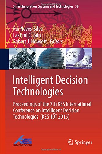 Intelligent Decision Technologies: Proceedings of the 7th KES International Conference on Intelligent Decision Technologies (KES-IDT 2015) (Smart Innovation, Systems and Technologies)