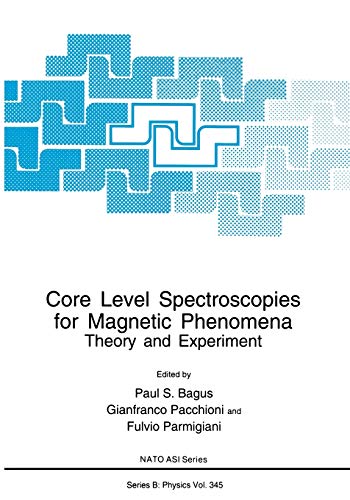 Core Level Spectroscopies for Magnetic Phenomena: Theory And Experiment (Nato Science Series B:, 345, Band 345)
