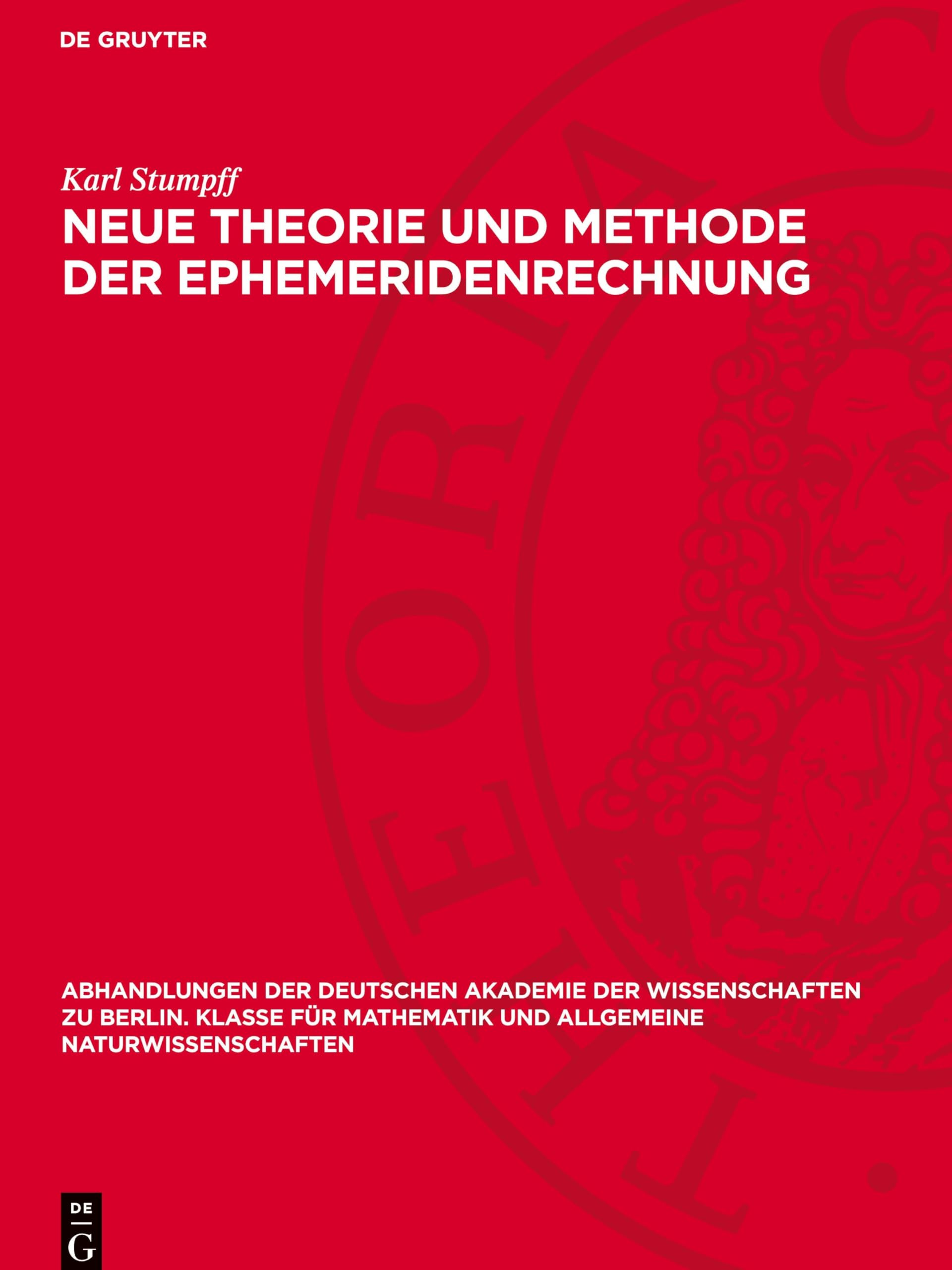 Neue Theorie und Methode der Ephemeridenrechnung (Abhandlungen der Deutschen Akademie der Wissenschaften zu Berlin. Klasse für Mathematik und allgemeine Naturwissenschaften, 1947,1)