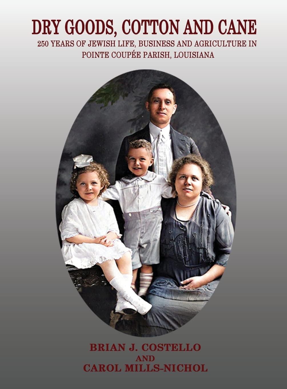 Dry Goods, Cotton and Cane: 250 Years of Jewish Life, Business and Agriculture in Pointe Coupée Parish, Louisiana