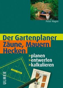 Zäune, Mauern, Hecken. Planen - entwerfen - kalkulieren