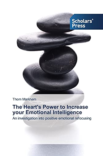 The Heart's Power to Increase your Emotional Intelligence: An investigation into positive emotional refocusing