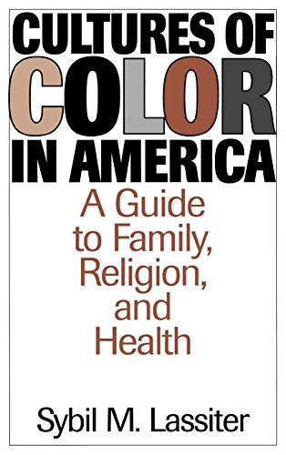 Cultures of Color in America: A Guide to Family, Religion, and Health