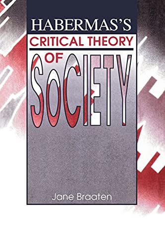 Habermas's Critical Theory of Society (Suny Series in the Philosophy of the Social Sciences)