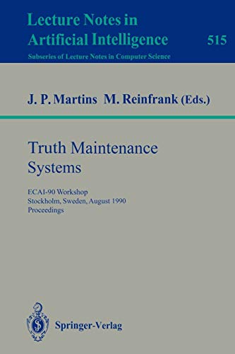 Truth Maintenance Systems: ECAI-90 Workshop, Stockholm, Sweden, August 6, 1990. Proceedings (Lecture Notes in Computer Science, 515, Band 515)