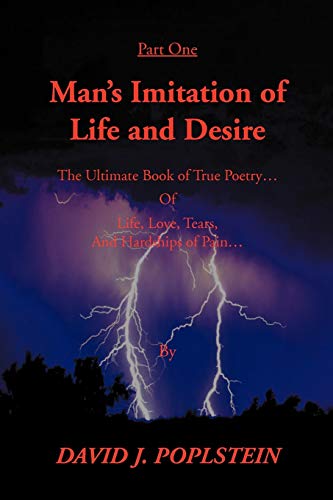 Man's Imitation Of Life And Desire: The Ultimate Book of True Poetry