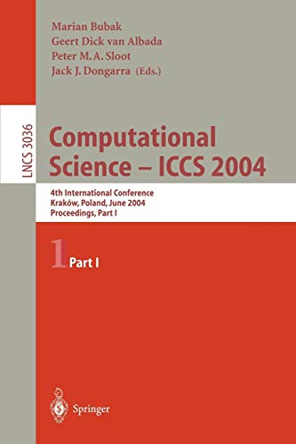 Computational Science - ICCS 2004: 4th International Conference, Kraków, Poland, June 6-9 2004 Proceedings, Part I (Lecture Notes in Computer Science, 3036, Band 3036)