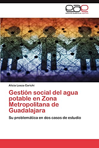 Gestión social del agua potable en Zona Metropolitana de Guadalajara: Su problemática en dos casos de estudio