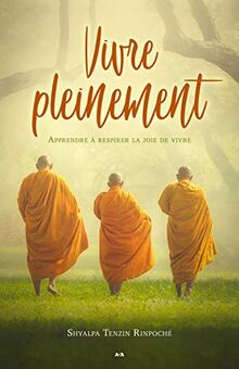 Vivre pleinement - Apprendre à respirer la joie de vivre