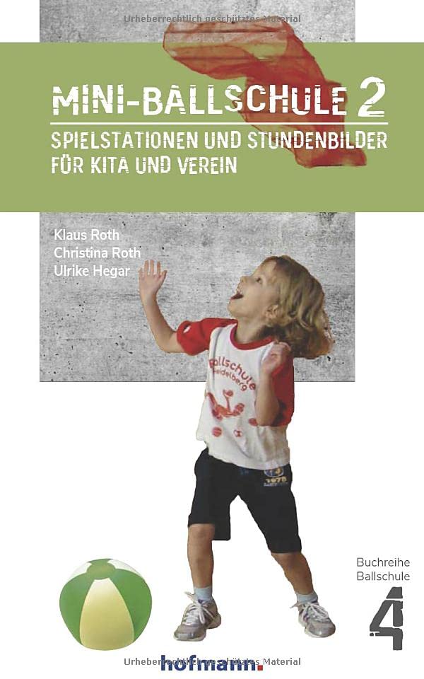 Mini-Ballschule 2: Spielstationen und Stundenbilder für Kita und Verein (Reihe Ballschule)