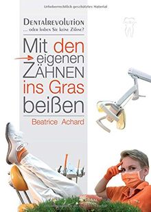 Mit den eigenen Zähnen ins Gras beißen: Dentalrevolution