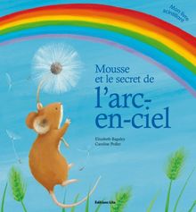 Mousse et le secret de l'arc-en-ciel