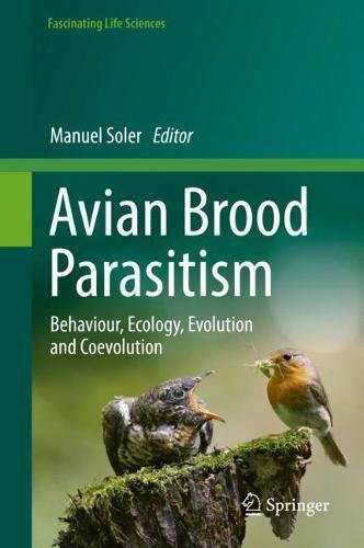 Avian Brood Parasitism: Behaviour, Ecology, Evolution and Coevolution (Fascinating Life Sciences)