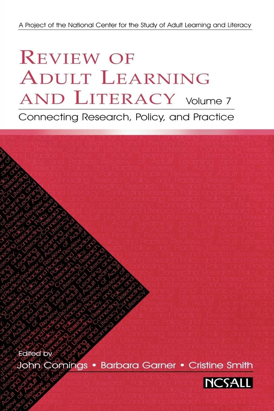 Review of Adult Learning and Literacy, Volume 7: Connecting Research, Policy, and Practice (National Center for the Study of Adult Learning and Literacy Series, 7, Band 7)