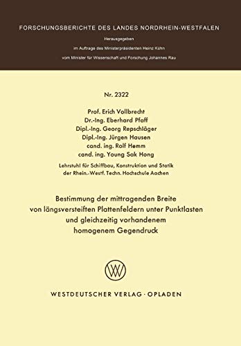 Bestimmung der mittragenden Breite von längsversteiften Plattenfeldern unter Punktlasten und gleichzeitig vorhandenem homogenem Gegendruck (Forschungsberichte des Landes Nordrhein-Westfalen)