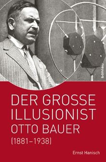 Der große Illusionist: Otto Bauer (1881-1938)