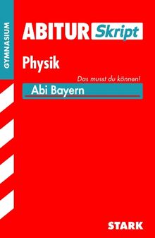 Abitur-Training / Abitur Skript Physik: Abi Bayern, Das musst du können!