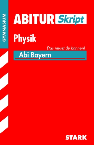 Abitur-Training / Abitur Skript Physik: Abi Bayern, Das musst du können