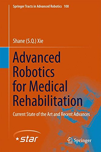 Advanced Robotics for Medical Rehabilitation: Current State of the Art and Recent Advances (Springer Tracts in Advanced Robotics)