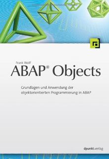 ABAP Objects. Grundlagen und Anwendung der objektorientierten Programmierung in ABAP