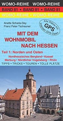 Mit dem Wohnmobil nach Hessen: Teil 1: Norden und Osten (Womo-Reihe)