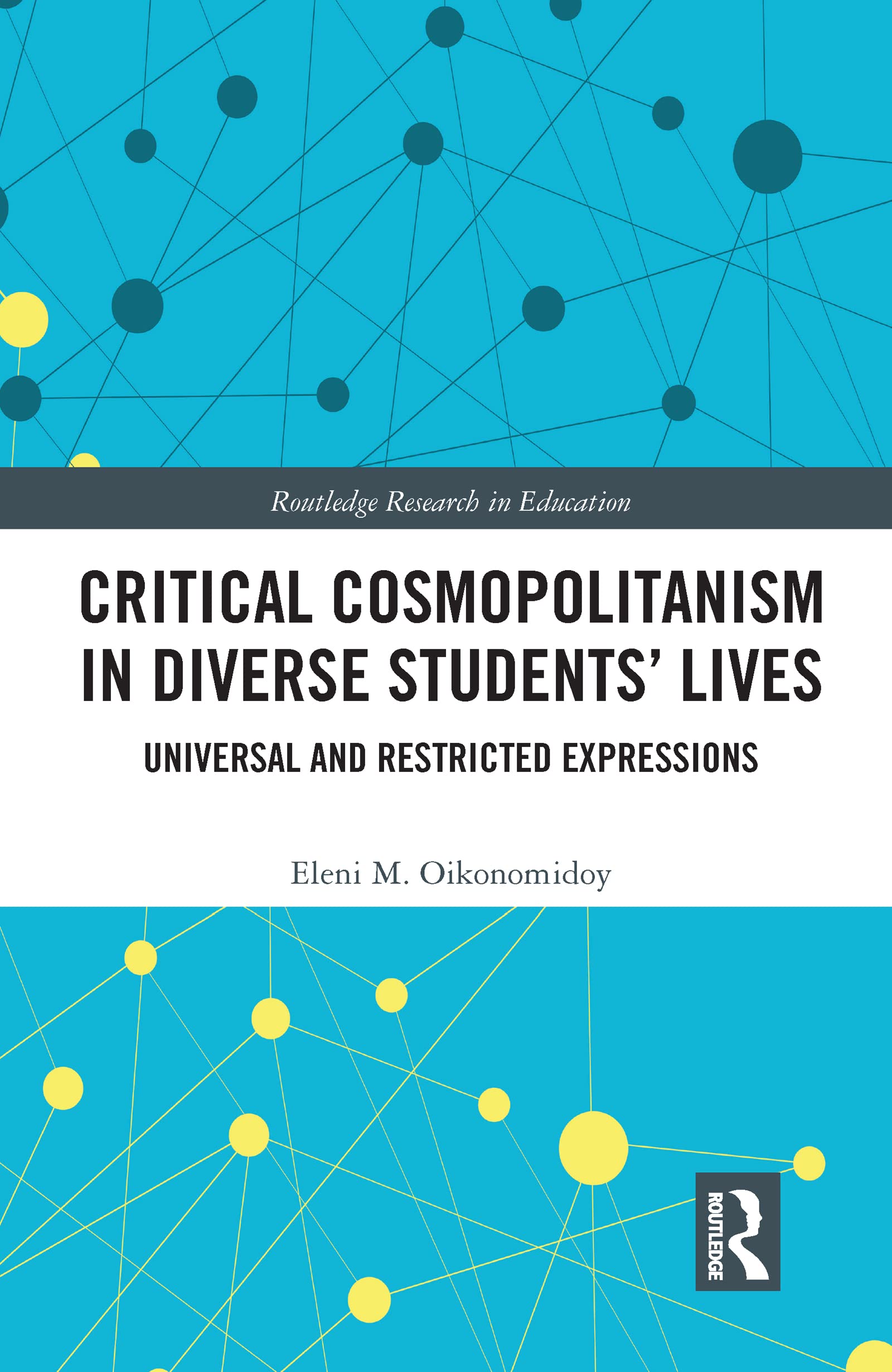 Critical Cosmopolitanism in Diverse Students’ Lives: Universal and Restricted Expressions (Routledge Research in Education)