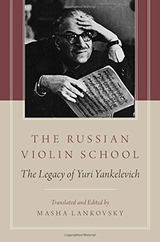 The Russian Violin School: The Legacy Of Yuri Yankelevich